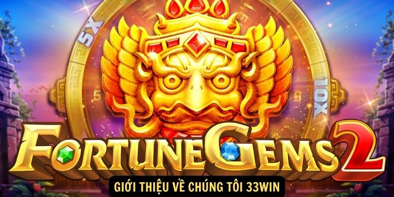 Giới thiệu về chúng tôi 33win