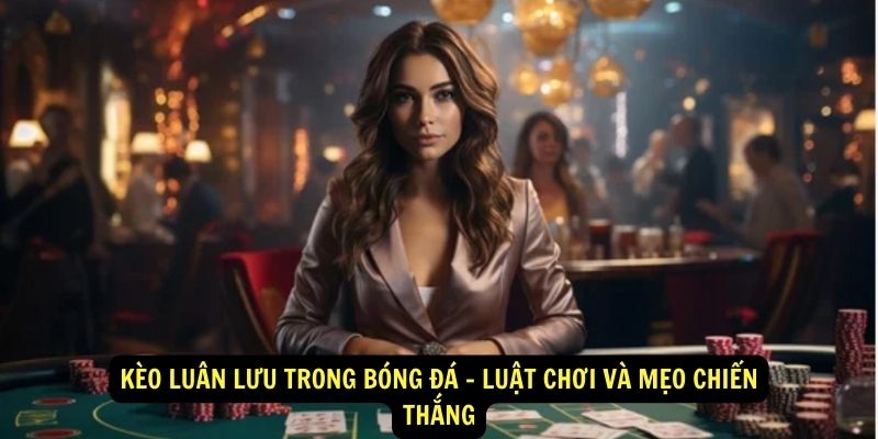 Keo Luan Luu Trong Bong Da Luat Choi Va Meo Chien Thang