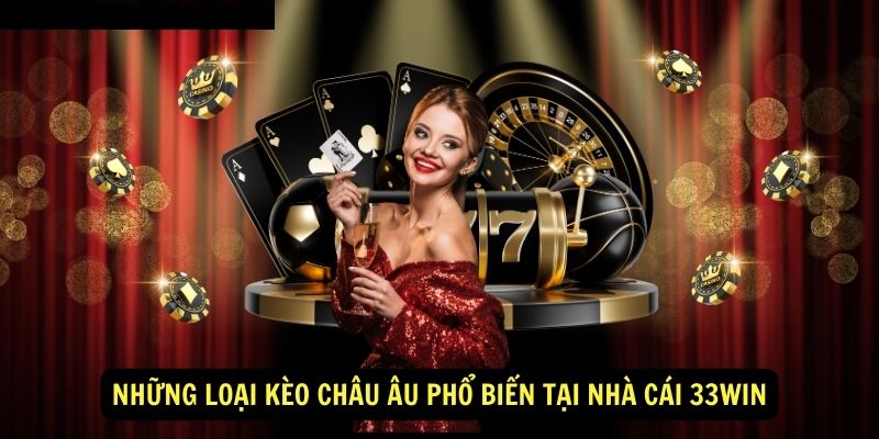 Những loại kèo châu Âu phổ biến tại nhà cái 33Win