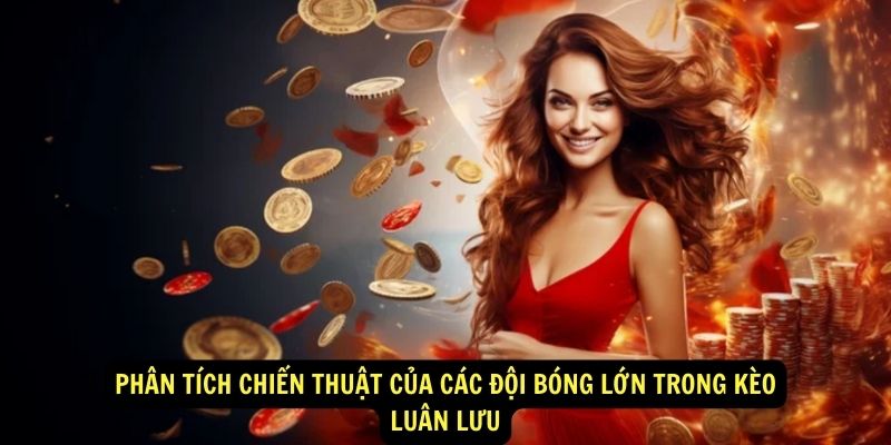 Phân Tích Chiến Thuật Của Các Đội Bóng Lớn Trong Kèo Luân Lưu