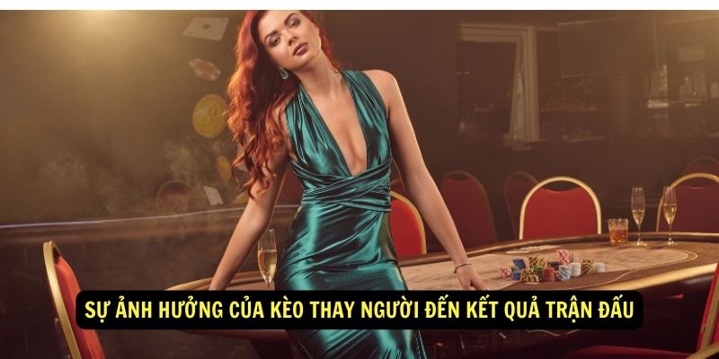 Sự ảnh hưởng của kèo thay người đến kết quả trận đấu