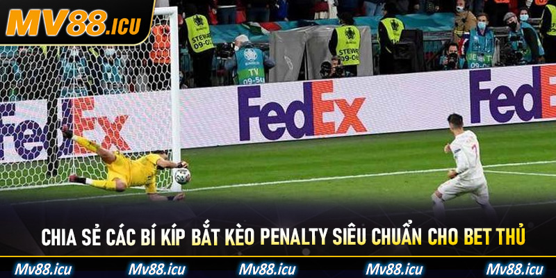 Kèo Penalty Mv88 - Bắt Kèo Sút Pen Siêu Chuẩn Cho Các Tân Binh 7 Chia sẻ các bí kíp bắt kèo Penalty siêu chuẩn cho bet thủ